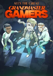 Cover of Alex the Great: Grandmaster Gamers, a children's comic book about friends competing in an esports tournament.